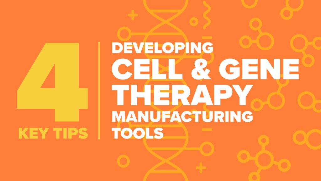 Developing Cell and Gene Therapy Manufacturing Tools