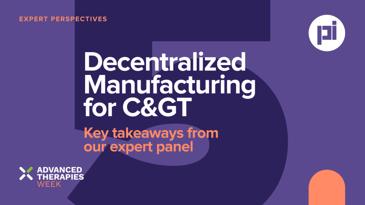 Decentralized Manufacturing 
for C>. Key takeaways from our expert panel at Advanced Therapies Week 2025